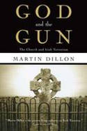 Cover image of book God and the Gun: The Church and Irish Terrorism by Martin Dillon 