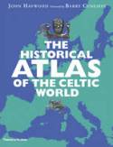 Cover image of book The Historical Atlas of the Celtic World by John Haywood