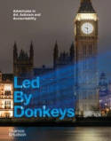 Cover image of book Led By Donkeys: Adventures in Art, Activism and Accountability by Led by Donkeys