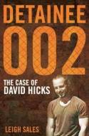 Cover image of book Detainee 002: The Case of David Hicks by Leigh Sales 