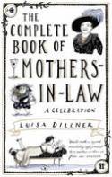 Cover image of book The Complete Book of Mothers-in-Law: A Celebration by Luisa Dillner