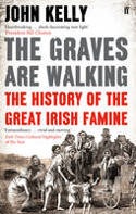 Cover image of book The Graves are Walking: The History of the Great Irish Famine by John Kelly
