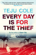 Cover image of book Every Day is for the Thief by Teju Cole