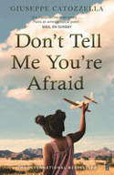 Cover image of book Don't Tell Me You're Afraid by Giuseppe Catozzella 