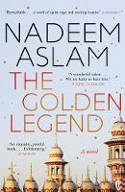 Cover image of book The Golden Legend by Nadeem Aslam