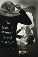 Cover image of book Do Muslim Women Need Saving? by Lila Abu-Lughod 