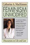 Cover image of book Feminism Unmodified: Discourses on Life and Law by Catharine A. MacKinnon 