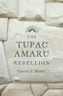 Cover image of book The Tupac Amaru Rebellion by Charles F. Walker 