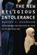 Cover image of book The New Religious Intolerance: Overcoming the Politics of Fear in an Anxious Age by Martha C. Nussbaum