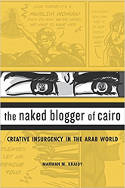 Cover image of book The Naked Blogger of Cairo: Creative Insurgency in the Arab World by Marwan M. Kraidy 