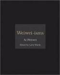Cover image of book Weiwei-isms by Ai Weiwei, edited by Larry Warsh