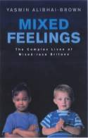 Cover image of book Mixed Feelings: The Complex Lives of Mixed Race Britons by Yasmin Alibhai-Brown