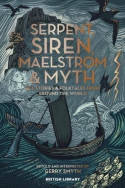 Cover image of book Serpent, Siren, Maelstrom & Myth: Sea Stories and Folktales from Around the World by Gerry Smyth 