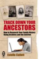 Cover image of book Track Down Your Ancestors: How to Research Your Family History Using Archives and the Internet by Estelle Catlett 