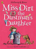 Cover image of book Happy Families: Miss Dirt the Dustman's Daughter by Allan Ahlberg, illustrated by Tony Ross 