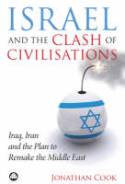 Cover image of book Israel and the Clash of Civilisations: Iraq, Iran and the Plan to Remake the Middle East by Jonathan Cook