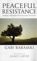 Cover image of book Peaceful Resistance: Building a Palestinian University Under Occupation by Gabi Baramki