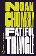 Cover image of book Fateful Triangle: The United States, Israel and The Palestinians by Noam Chomsky 