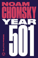 Cover image of book Year 501: The Conquest Continues by Noam Chomsky 