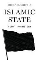 Cover image of book Islamic State: Rewriting History by Michael Griffin