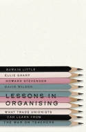 Cover image of book Lessons in Organising: What Trade Unionists Can Learn from the War on Teachers by Gawain Little, Ellie Sharp, Howard Stevenson and David Wilson 