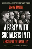 Cover image of book A Party with Socialists in It: A History of the Labour Left by Simon Hannah 