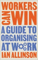 Cover image of book Workers Can Win: A Guide to Organising at Work by Ian Allinson, illustrated by Colin Revolting 