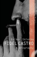Cover image of book Fidel Castro: A Biography by Volker Skierka 