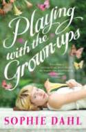 Cover image of book Playing with the Grown-ups by Sophie Dahl