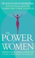 Cover image of book The Power of Women: Harness Your Unique Strengths at Home, at Work and in Your Community by Susan Nolen-Hoeksema