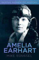 Cover image of book Daring Women of History: Amelia Earhart by Mike Roussel 