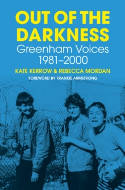 Cover image of book Out of the Darkness: Greenham Voices 1981-2000 by Kate Kerrow and Rebecca Mordan