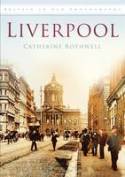 Cover image of book Liverpool in Old Photographs by Catherine Rothwell