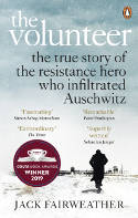 Cover image of book The Volunteer: The True Story of the Resistance Hero who Infiltrated Auschwitz by Jack Fairweather 