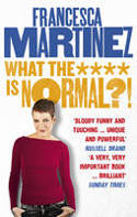 Cover image of book What the **** is Normal?! by Francesca Martinez