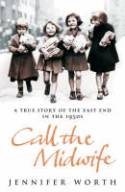 Cover image of book Call the Midwife: A True Story of the East End in the 1950s by Jennifer Worth