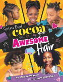 Cover image of book Cocoa Girl: Awesome Hair: Your Step-by-Step Guide to Styling Textured Hair by Serlina Boyd 