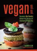 Cover image of book Vegan Yum Yum: Decadent (but Doable) Animal-Free Recipes for Entertaining and Everyday by Lauren Ulm