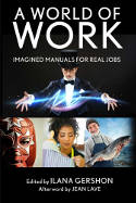 Cover image of book A World of Work: Imagined Manuals for Real Jobs by Ilana Gershon (Editor)