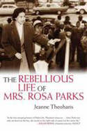 Cover image of book The Rebellious Life of Mrs. Rosa Parks by Jeanne Theoharis 