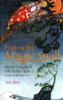 Cover image of book Breaking the Magic Spell: Radical Theories of Folk and Fairy Tales by Jack Zipes