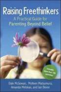 Cover image of book Raising Freethinkers: A Practical Guide for Parenting Beyond Belief by Dale McGowan, Molleen Matsumura, Amanda Metskas, and Jan Devor