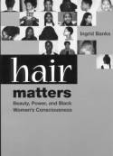 Cover image of book Hair Matters: Beauty, Power and Black Women's Consciousness by Ingrid Banks 