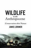 Cover image of book Wildlife in the Anthropocene: Conservation After Nature by Jamie Lorimer