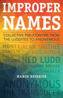 Cover image of book Improper Names: Collective Pseudonyms from the Luddites to Anonymous by Marco Deseriis 