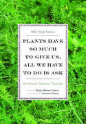 Cover image of book Plants Have So Much to Give Us, All We Have to Do is Ask: Anishinaabe Botanical Teachings by Mary Siisip Geniusz, edited by Wendy Makoons Geniusz 