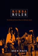 Cover image of book Rumba Rules: The Politics of Dance Music in Mobutu's Zaire by Bob W. White 