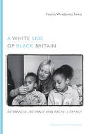 Cover image of book A White Side of Black Britain: Interracial Intimacy and Racial Literacy by France Winddance Twine