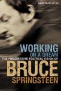 Cover image of book Working on a Dream: The Progressive Political Vision of Bruce Springsteen by David Masciotra 