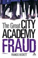 Cover image of book The Great City Academy Fraud by Francis Beckett